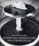Póczy Klára, Sz: Közművek a római kori Magyarországon, Sz. Póczy Klára | Szépművészeti Múzeum és a Magyar Nemzeti Galéria könyvtára